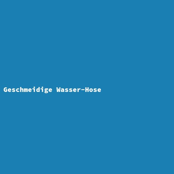 Geschmeidige Wasser-Hose