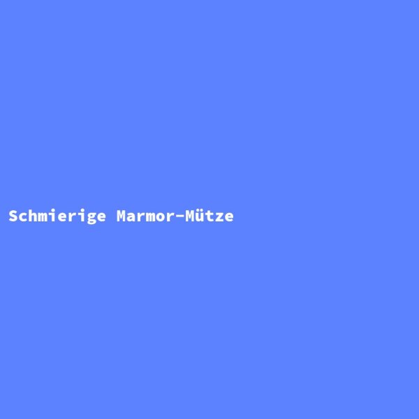Schmierige Marmor-M&uuml;tze