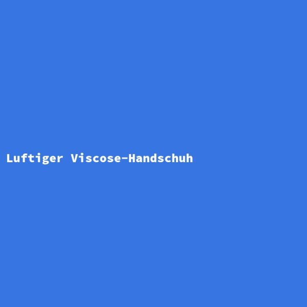 Luftiger Viscose-Handschuh