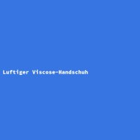 Luftiger Viscose-Handschuh