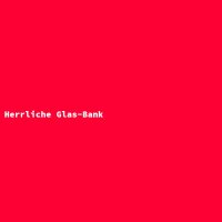 Herrliche Glas-Bank