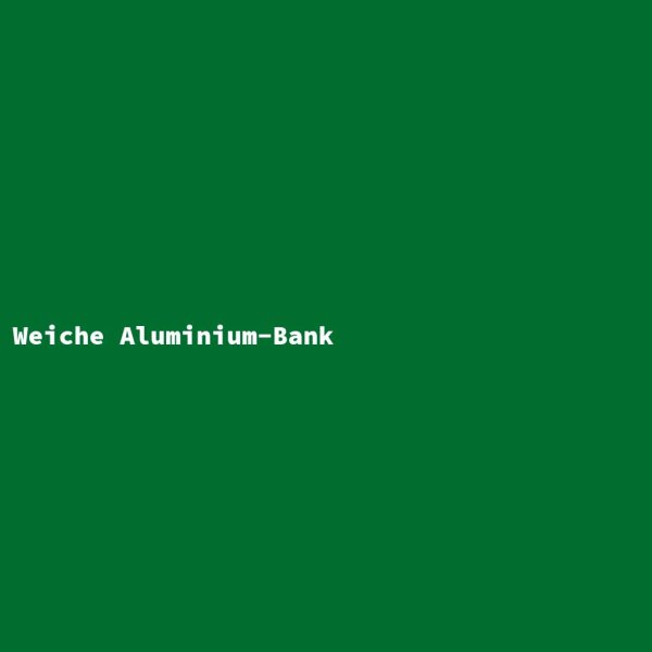 Weiche Aluminium-Bank