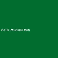 Weiche Aluminium-Bank