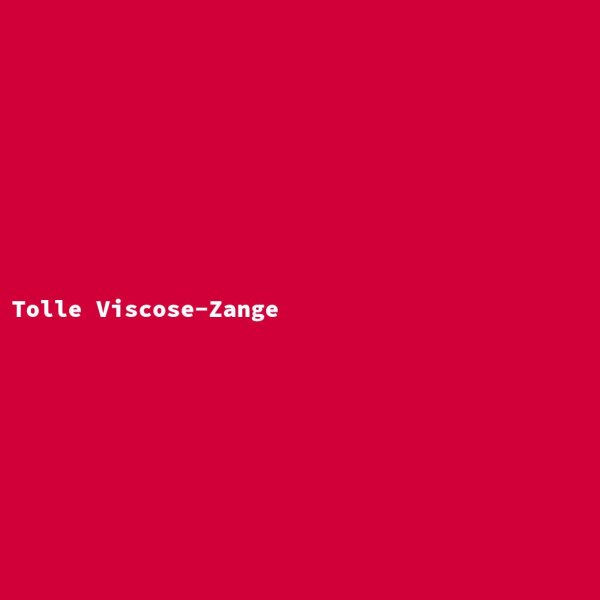 Tolle Viscose-Zange