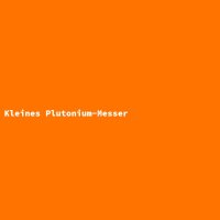 Kleines Plutonium-Messer