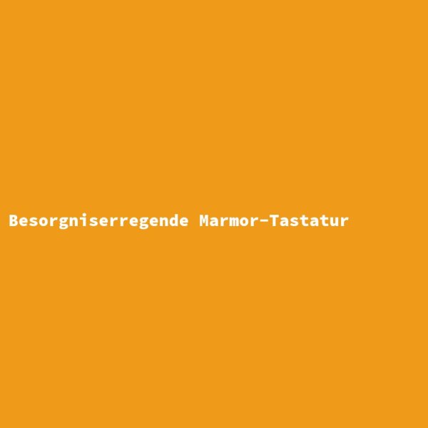Besorgniserregende Marmor-Tastatur