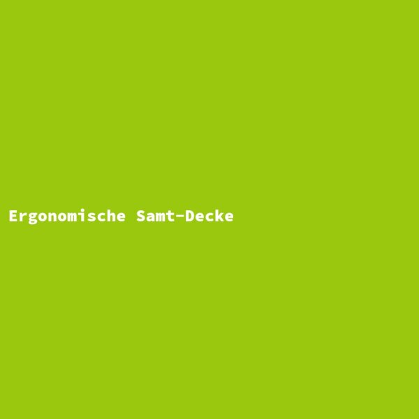 Ergonomische Samt-Decke