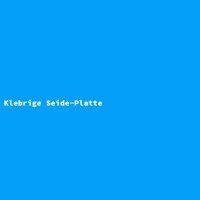 Klebrige Seide-Platte